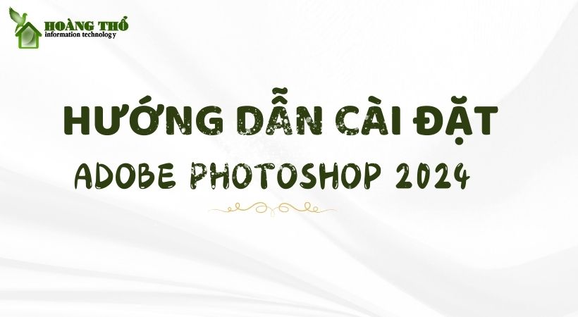 Hướng dẫn cài đặt Adobe photoshop 2024